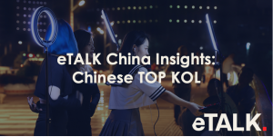 Read more about the article eTALK China Insights: Chinese TOP KOL