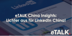 Read more about the article eTALK China Insights: Lichter aus für LinkedIn China!