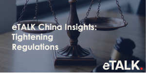 Read more about the article eTALK China Insights: Tightening Regulations