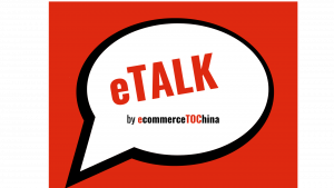 eTALK China Insights: Digitale Megatrends in China – Grundlagen des chinesischen E-Commerce-Systems