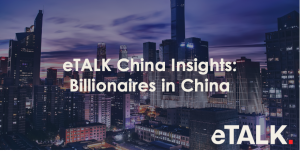 Read more about the article eTALK China Insights: Billionaires in China