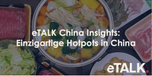 Read more about the article eTALK China Insights: Einzigartige Hotpots in China