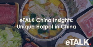 Read more about the article eTALK China Insights: Unique Hotpot in China