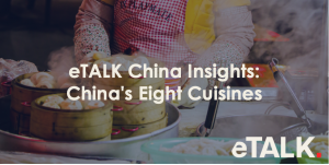 Read more about the article eTALK China Insights: China’s Eight Cuisines