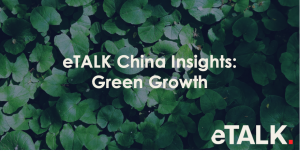 Read more about the article eTALK China Insights: Green Growth
