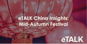 Read more about the article eTALK China Insights: Mid-Autumn Festival