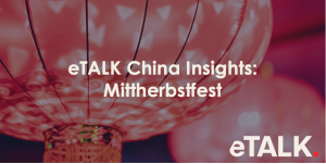 Read more about the article eTALK China Insights: Mittherbstfest