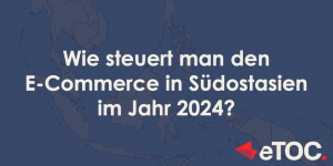 Read more about the article Wie steuert man den E-Commerce in Südostasien im Jahr 2024?