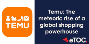 Read more about the article Temu: The meteoric rise of a global shopping powerhouse
