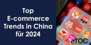 Mehr über den Artikel erfahren Top E-commerce Trends in China für 2024